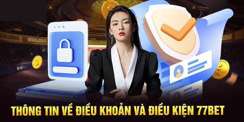 Giới thiệu điều kiện điều khoản 77bet