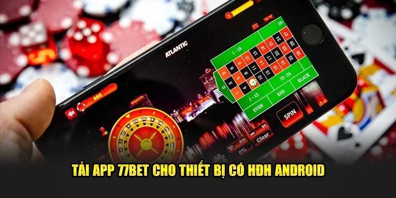 Tải app 77bet cho Android