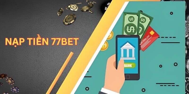 Sử dụng ví điện tử nạp tiền 77bet