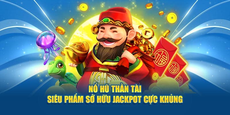 Những điểm mạnh lôi cuốn người chơi đến với nổ hũ thần tài